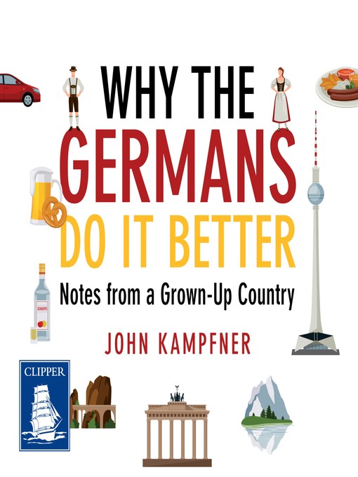 Title details for Why the Germans Do It Better by John Kampfner - Available